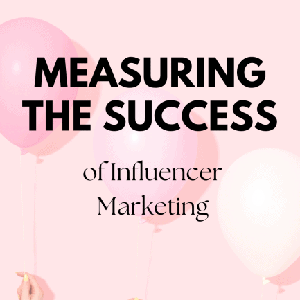 Measuring the success of Influencer Marketing
